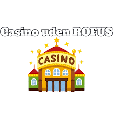 Bedste Casino uden ROFUS - Rigtige Spillesteder